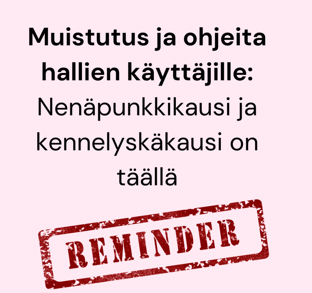 Muistutus ja ohjeita hallien käyttäjille Nenäpunkkikausi ja kennelyskäkausi on täällä